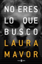 no eres lo que busco (ebook)-laura mavor-9788401019388 no eres lo que busco (ebook)-laura mavor-9788401019388