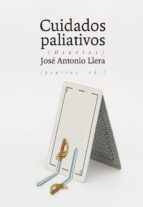 cuidados paliativos: diarios-jose antonio llera-9788415862888 cuidados paliativos: diarios-jose antonio llera-9788415862888
