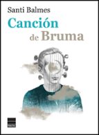 cancion de bruma-santi balmes-9788416223688 cancion de bruma-santi balmes-9788416223688