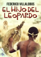 el hijo del leopardo (ebook)-federico villalobos-9788416873388 el hijo del leopardo (ebook)-federico villalobos-9788416873388