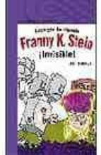 franny k. stein ¡invisible¡ (loca por la ciencia)-jim benton-9788420468488 franny k. stein ¡invisible¡ (loca por la ciencia)-jim benton-9788420468488