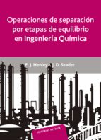 operaciones de separacion por etapas de equilibrio en ingenieria quimica-e. henley-j. seader-9788429179088 operaciones de separacion por etapas de equilibrio en ingenieria quimica-e. henley-j. seader-9788429179088