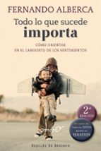 todo lo que sucede importa: como orientar en el laberinto de los sentimientos-fernando alberca-9788433025388 todo lo que sucede importa: como orientar en el laberinto de los sentimientos-fernando alberca-9788433025388
