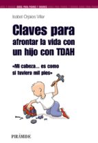 claves para afrontar la vida con un hijo con tdah: mi cabeza es c omo si tuviera mil pies-isabel orjales villar-9788436823288 claves para afrontar la vida con un hijo con tdah: mi cabeza es c omo si tuviera mil pies-isabel orjales villar-9788436823288