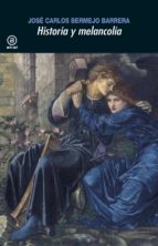 historia y melancolia-jose carlos bermejo barrera-9788446045588 historia y melancolia-jose carlos bermejo barrera-9788446045588