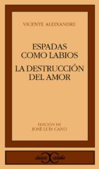 espadas como labios; la destruccion o el amor (5ª ed.)-vicente aleixandre-9788470390388 espadas como labios; la destruccion o el amor (5ª ed.)-vicente aleixandre-9788470390388