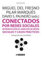 conectados por redes sociales (ebook)-miguel del fresno garcía-pilar marqués martínez-david sánchez paunero-9788490646588 conectados por redes sociales (ebook)-miguel del fresno garcía-pilar marqués martínez-david sánchez paunero-9788490646588