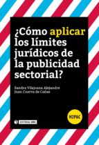 ¿como aplicar los limites juridicos de la publicidad sectorial? -sandra vilajoana alejandre-9788491166788 ¿como aplicar los limites juridicos de la publicidad sectorial? -sandra vilajoana alejandre-9788491166788