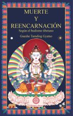muerte y reencarnacion segun el budismo tibetano-gueshe tamding gyatso-9788492011988 muerte y reencarnacion segun el budismo tibetano-gueshe tamding gyatso-9788492011988