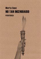 no tan incendiario-marta sanz-9788492865888 no tan incendiario-marta sanz-9788492865888