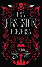 obsesión perversa, una-victoria schwab-9788492918188 obsesión perversa, una-victoria schwab-9788492918188