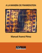 a la manera de frankenstein (ebook)-manuel asensi perez-9788494359088 a la manera de frankenstein (ebook)-manuel asensi perez-9788494359088