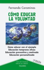 como educar la voluntad (12ª ed)-fernando corominas-9788498402988 como educar la voluntad (12ª ed)-fernando corominas-9788498402988