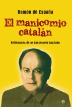 el manicomio catalán (ebook)-ramon de españa-9788499708188 el manicomio catalán (ebook)-ramon de españa-9788499708188