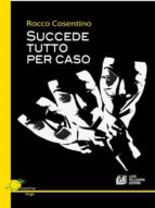 succede tutto per caso (ebook)-9788868220488 succede tutto per caso (ebook)-9788868220488