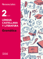 ESENCIALES OXFORD. LENGUA CASTELLANA Y LITERATURA. GRAMÁTICA 2º ESO