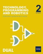 INICIA DUAL TECHNOLOGY, PROGRAMMING AND ROBOTICS: ELECTRONIC SYST EMS AND ROBOTS 2º ESO STUDENTBOOK