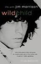 Wild child: life with jim morrison Texto de descarga gratuita de libros