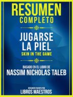 Resumen Completo Jugarse La Piel Skin In The Game Basado En El Libro De Nassim Nicholas Taleb Ebook Libros Maestros Descargar Libro Pdf O Epub 9783967999198