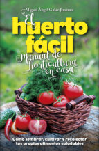 el huerto fácil. manual de horticultura en casa-miguel angel galan jimenez-9788416002498 el huerto fácil. manual de horticultura en casa-miguel angel galan jimenez-9788416002498