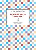 la huida hacia delante (ebook)-victor peña dacosta-9788416210398 la huida hacia delante (ebook)-victor peña dacosta-9788416210398