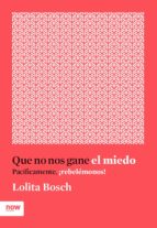 que no nos gane el miedo (ebook)-lolita bosch-9788416245598 que no nos gane el miedo (ebook)-lolita bosch-9788416245598