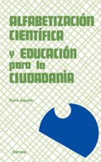 alfabetizacion cientifica y educacion para la ciudadania: una pro puesta de formacion de profesores-tusta aguilar-9788427712898 alfabetizacion cientifica y educacion para la ciudadania: una pro puesta de formacion de profesores-tusta aguilar-9788427712898
