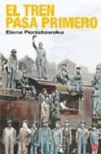 el tren pasa primero-elena poniatowska-9788466368698 el tren pasa primero-elena poniatowska-9788466368698