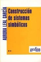 construccion de sistemas simbolicos: la lengua escrita como...-aurora leal garcia-9788474322798 construccion de sistemas simbolicos: la lengua escrita como...-aurora leal garcia-9788474322798