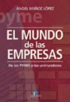 EL MUNDO DE LAS EMPRESAS: DE LAS PYMES A LAS UNIMUNDIALES