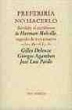 preferiria no hacerlo; bartlevy el escribiente de herman melville ; seguido de tres ensayos-gilles deleuze-giorgio agamben-jose luis pardo-9788481916898 preferiria no hacerlo; bartlevy el escribiente de herman melville ; seguido de tres ensayos-gilles deleuze-giorgio agamben-jose luis pardo-9788481916898