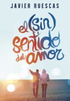 el (sin)sentido del amor (ebook)-javier ruescas-9788490435298 el (sin)sentido del amor (ebook)-javier ruescas-9788490435298