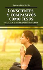 conscientes y compasivos como jesús (ebook)-antonio kuri breña romero de terreros-9788490733998 conscientes y compasivos como jesús (ebook)-antonio kuri breña romero de terreros-9788490733998