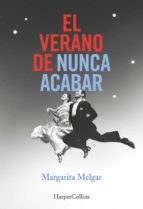 el verano de nunca acabar-margarita melgar-9788491390398 el verano de nunca acabar-margarita melgar-9788491390398