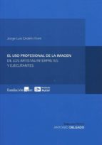 EL USO PROFESIONAL DE LA IMAGEN DE LOS ARTISTAS INTERPRETES Y EJECUTANTES