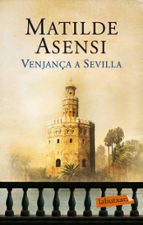 venjança a sevilla-matilde asensi-9788499303598 venjança a sevilla-matilde asensi-9788499303598