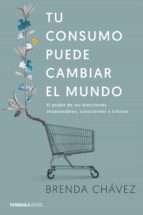 tu consumo puede cambiar el mundo (ebook)-brenda chavez-9788499426198 tu consumo puede cambiar el mundo (ebook)-brenda chavez-9788499426198