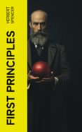 Descargas gratuitas de libros de electrónica digital FIRST PRINCIPLES  (edición en inglés) 4066339557208 PDF DJVU iBook de HERBERT SPENCER