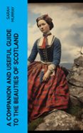 Libro de descargas de audios gratis. A COMPANION AND USEFUL GUIDE TO THE BEAUTIES OF SCOTLAND  (edición en inglés) 