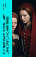 Ebooks forum descargar gratis THE NINE DAYS' QUEEN, LADY JANE GREY, AND HER TIMES  (edición en inglés) (Spanish Edition) de RICHARD DAVEY