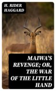 Descargar ebooks ipod touch MAIWA'S REVENGE; OR, THE WAR OF THE LITTLE HAND 8596547014508 de H. RIDER HAGGARD