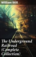 Descargar libros electrónicos de google THE UNDERGROUND RAILROAD (COMPLETE COLLECTION)  (edición en inglés)