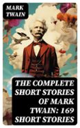 Libros en pdf gratis en inglés para descargar. THE COMPLETE SHORT STORIES OF MARK TWAIN: 169 SHORT STORIES
				EBOOK (edición en inglés)