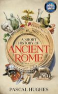 A SHORT HISTORY OF ANCIENT ROME