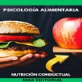 Descargas de libros electrónicos Scribd gratis. PSICOLOGÍA ALIMENTARIA  (edición en inglés) de MAX EDITORIAL 9781779711908 en español PDB