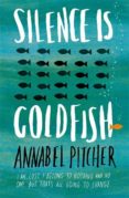 silence is goldfish (long-listed for redbridge children s book award: teenage category 2016)-annabel pitcher-9781780620008 silence is goldfish (long-listed for redbridge children s book award: teenage category 2016)-annabel pitcher-9781780620008
