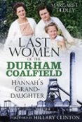 Descarga gratuita de pdf y ebooks. THE LAST WOMEN OF THE DURHAM COALFIELD  (edición en inglés) 9781803994208 de MARGARET HEDLEY DJVU iBook MOBI