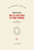 Descarga gratuita de libros para leer. NE LE DIS PAS À TON FRÈRE  (edición en francés) 9782073021908 in Spanish de MEIR SHALEV 