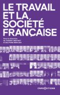 LE TRAVAIL ET LA SOCIÉTÉ FRANÇAISE