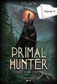 PRIMAL HUNTER - EPISODE 2 - TOME 1 : UNE AVENTURE DE LITRPG. SAGA DE SCIENCE-FICTION ET FANTASY AUX DEUX MILLIONS DE LECTEURS, LIVRE NOUVEAUTÉ 2024 (VERSION FRANÇAISE)  (edición en francés)